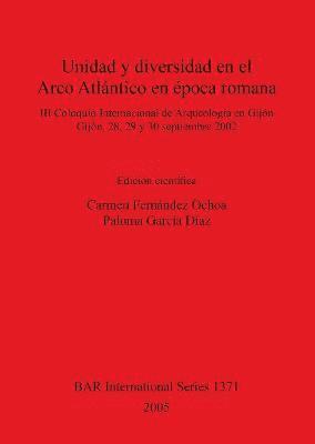 Carmen Fernández Ochoa, Paloma García Díaz - Unidad y diversidad en el Arco Atlántico en época romana, Häftad