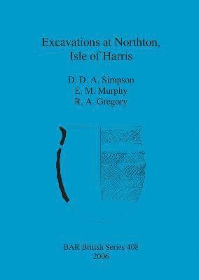 R A Gregory, E M Murphy, D D A Simpson - Excavations at Northton, Isle of Harris, Häftad