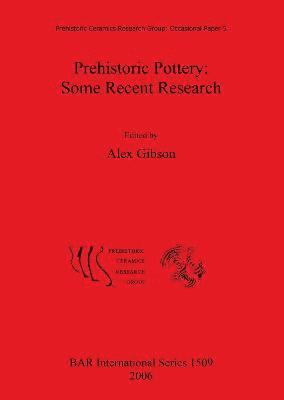 Alex Gibson - Prehistoric Pottery: Some Recent Research, Häftad