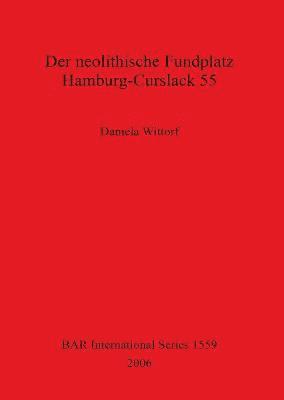 Daniela Wittorf - Neolithische Fundplatz Hamburg-Curslack 55, Häftad