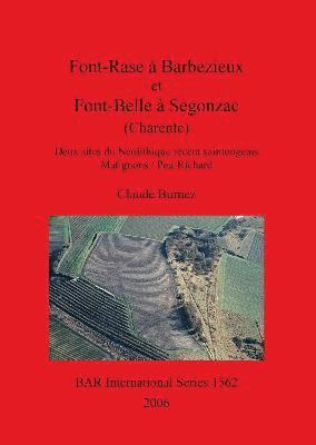 Claude Burnez - Font-Rase à Barbezieux et Font-Belle à Segonzac (Charente). Deux sites du Néolithique récent saintongeais. Matignons/Peu-Richard, Häftad