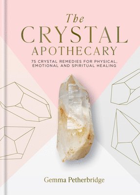 Gemma Petherbridge - Crystal Apothecary, Inbunden