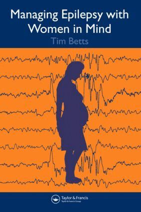 Timothy Betts, Lyn Greenhill - Managing Epilepsy with Women in Mind, Inbunden