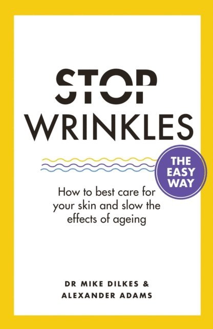Alexander Adams, Mike Dilkes - Stop Wrinkles The Easy Way, E-bok