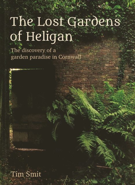 Tim Smit - Lost Gardens Of Heligan, E-bok