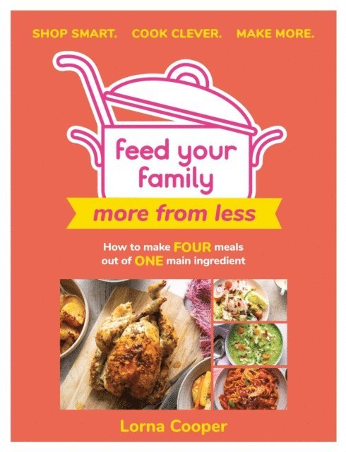 Lorna Cooper - Feed Your Family: More From Less - Shop smart. Cook clever. Make more., E-bok