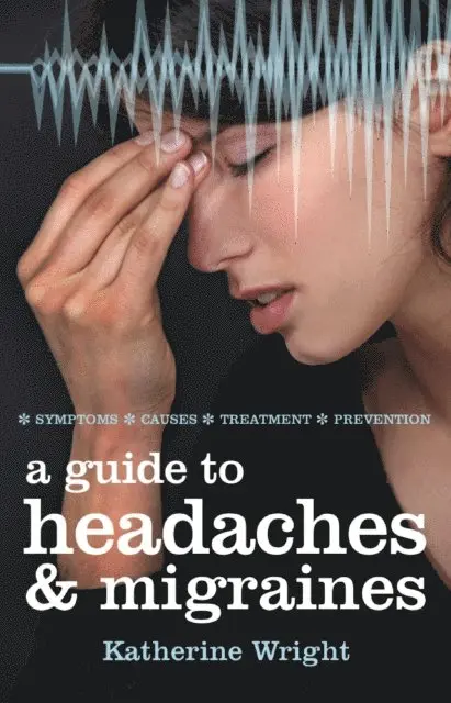 Katherine Wright - Guide to Headaches and Migraines, E-bok. Tillgänglighet: Lägg i varukorg