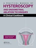 A Practical Manual of Hysteroscopy and Endometrial Ablation Techniques