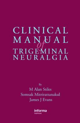 M. Alan Stiles, Somsak Mitrirattanakul, James Evans - Clinical Manual of Trigeminal Neuralgia, Inbunden