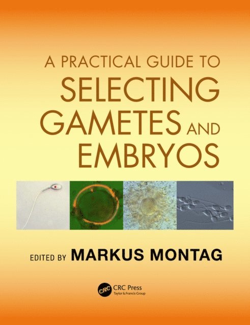 Markus Montag - Practical Guide to Selecting Gametes and Embryos, E-bok