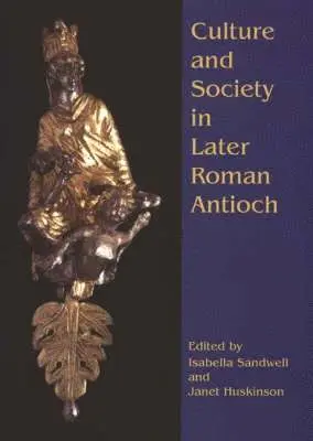 Janet Huskinson, Isabella Sandwell - Culture and Society in Later Roman Antioch, Häftad. Tillgänglighet: Tillfälligt slut