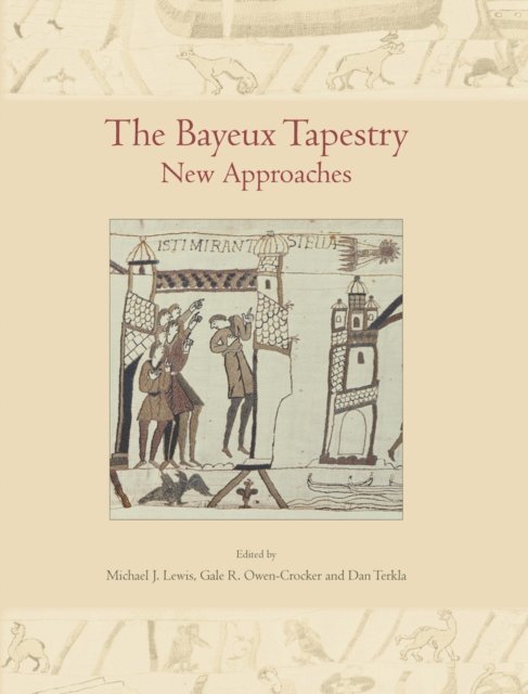 Michael J Lewis, Gale R Owen-Crocker, Dan Terkla - The Bayeux Tapestry, E-bok