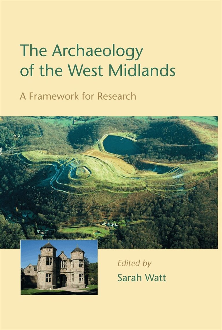 Sarah Watt - The Archaeology of the West Midlands, E-bok