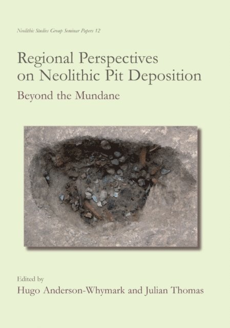 Anderson-Whymark Hugo Anderson-Whymark, Thomas Julian Thomas - Regional Perspectives on Neolithic Pit Deposition, E-bok