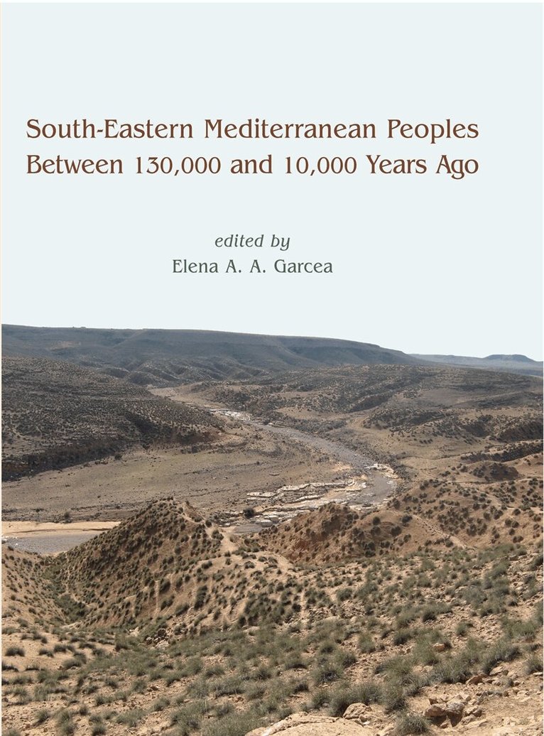 Elena A. A. Garcea - South-Eastern Mediterranean Peoples Between 130,000 and 10,000 Years Ago, E-bok