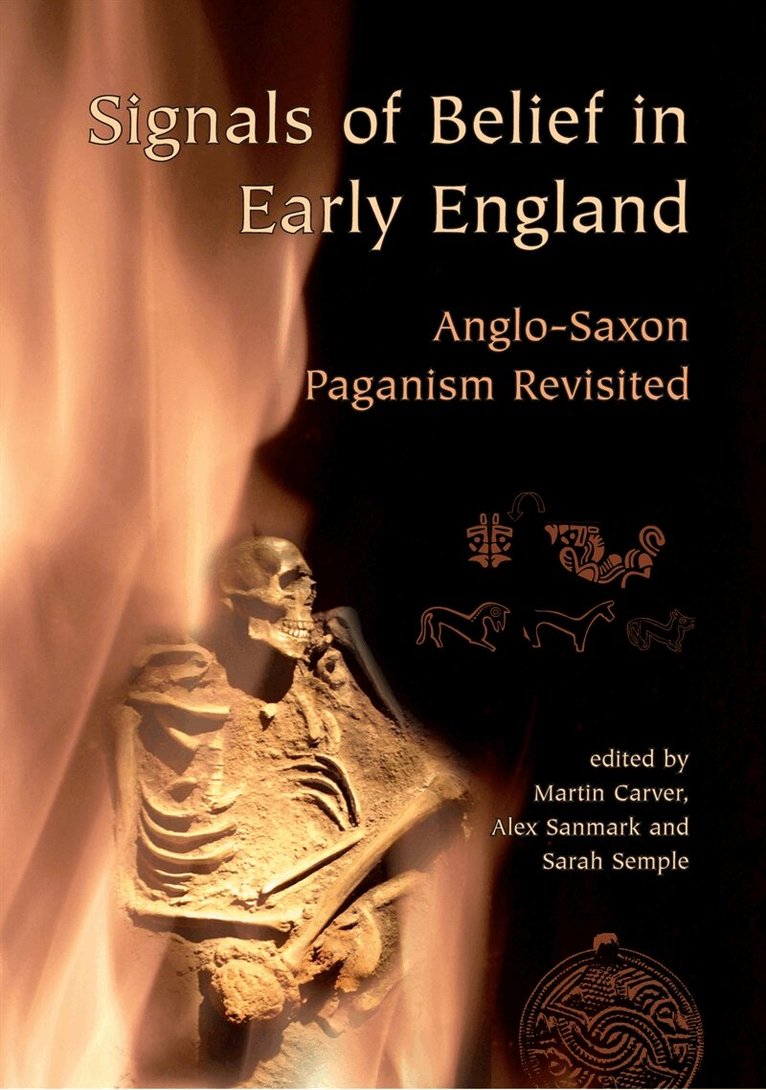 Alex Sanmark, Sarah Semple, Martin Carver - Signals of Belief in Early England, E-bok