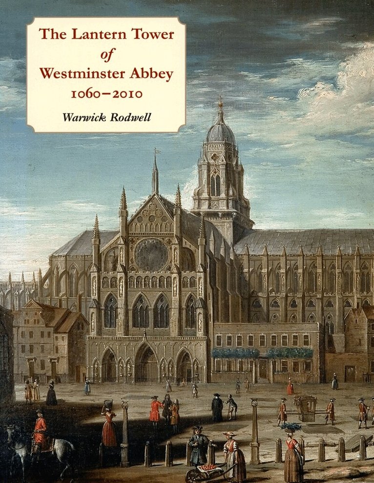 Warwick Rodwell - The Lantern Tower of Westminster Abbey, 1060-2010, E-bok