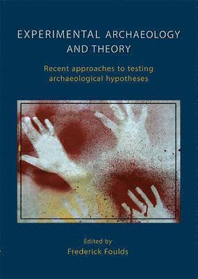 Frederick W F Foulds - Experimental Archaeology and Theory, Häftad
