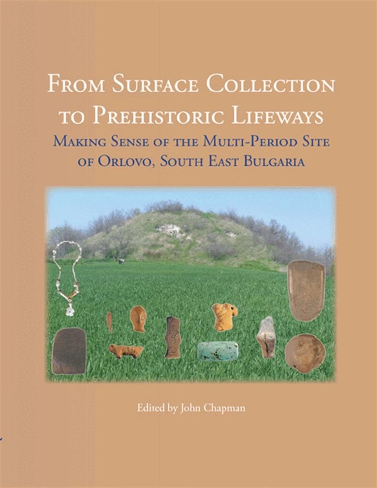 John Chapman, Bisserka Gaydarska - From Surface Collection to Prehistoric Lifeways, E-bok
