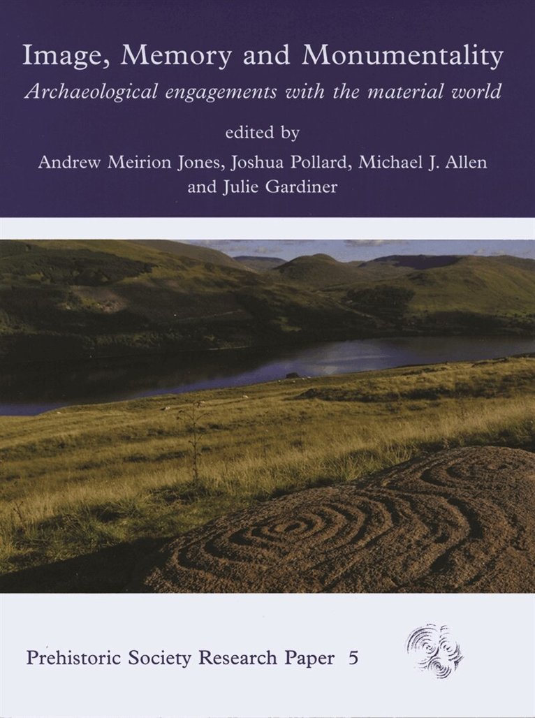 Joshua Pollard, Michael J. Allen, Andrew Meirion Jones, Julie Gardiner - Image, Memory and Monumentality, E-bok