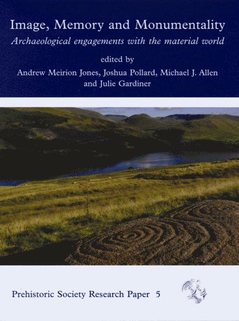 Allen Michael J. Allen, Gardiner Julie Gardiner, Pollard Joshua Pollard, Jones Andrew Meirion Jones - Image, Memory and Monumentality, E-bok. Tillgänglighet: Lägg i varukorg