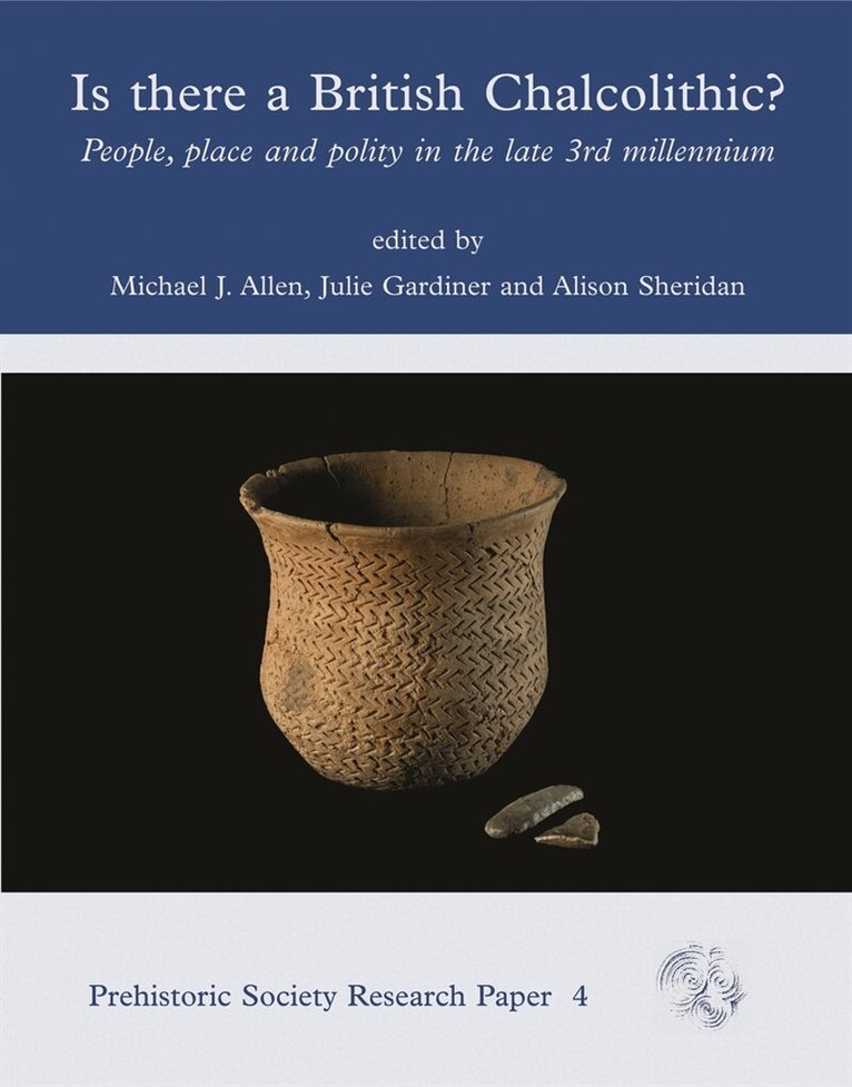 Michael J. Allen, Julie Gardiner, Alison Sheridan - Is There a British Chalcolithic?, E-bok