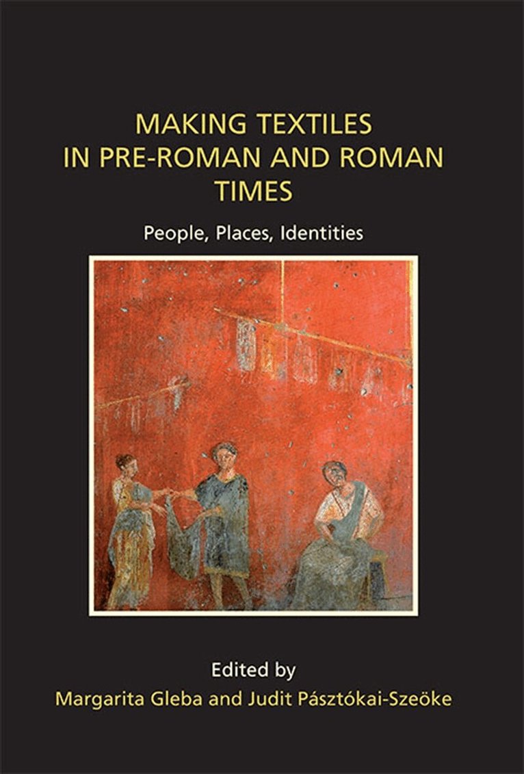 Margarita Gleba, Judit Pásztókai-Szeoke - Making Textiles in pre-Roman and Roman Times, E-bok