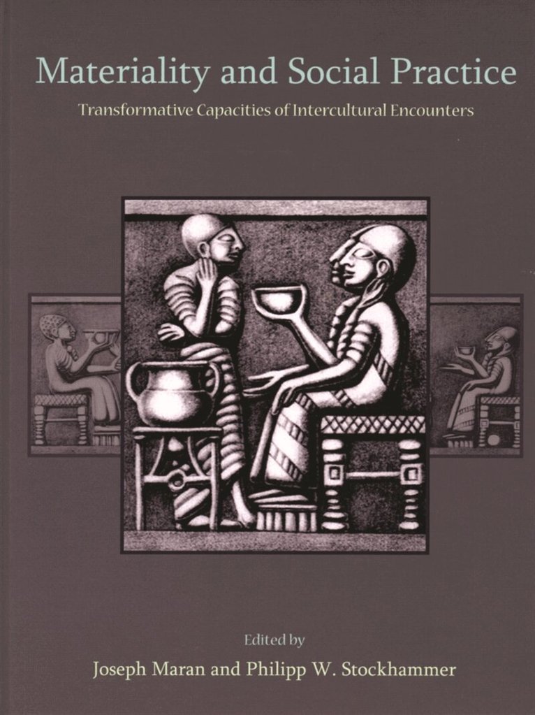 Joseph Maran, Philipp W. Stockhammer - Materiality and Social Practice, E-bok