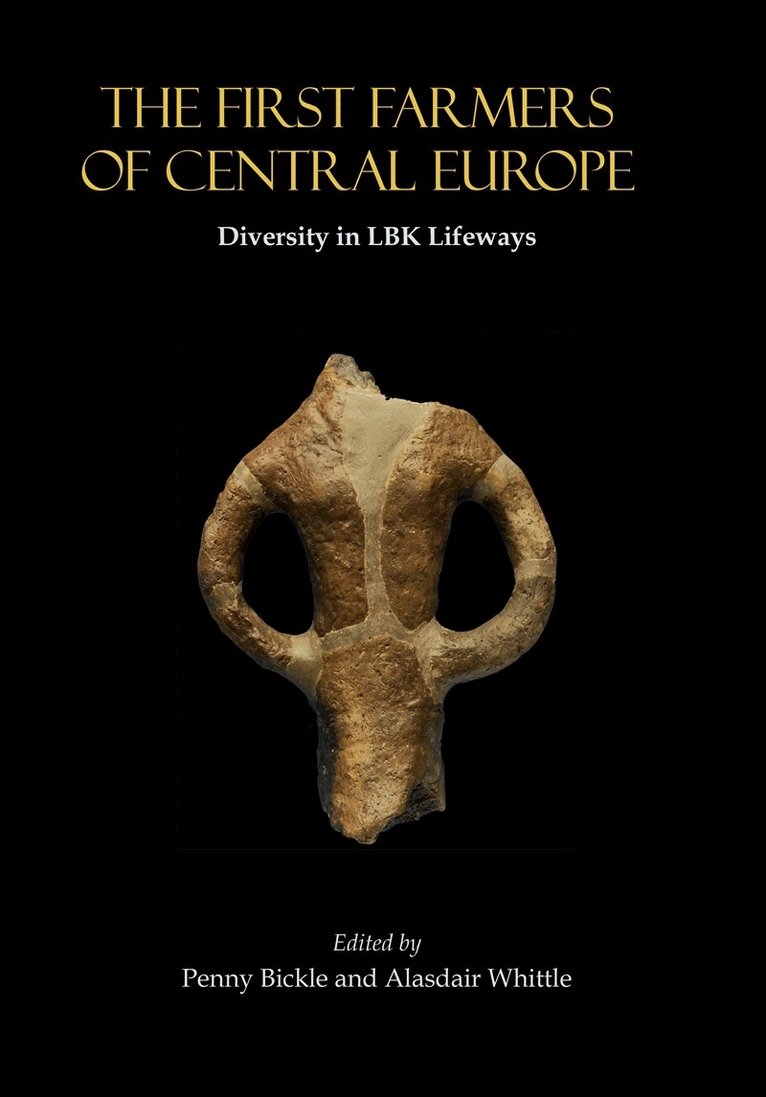 Penny Bickle, Alasdair Whittle - The First Farmers of Central Europe, E-bok