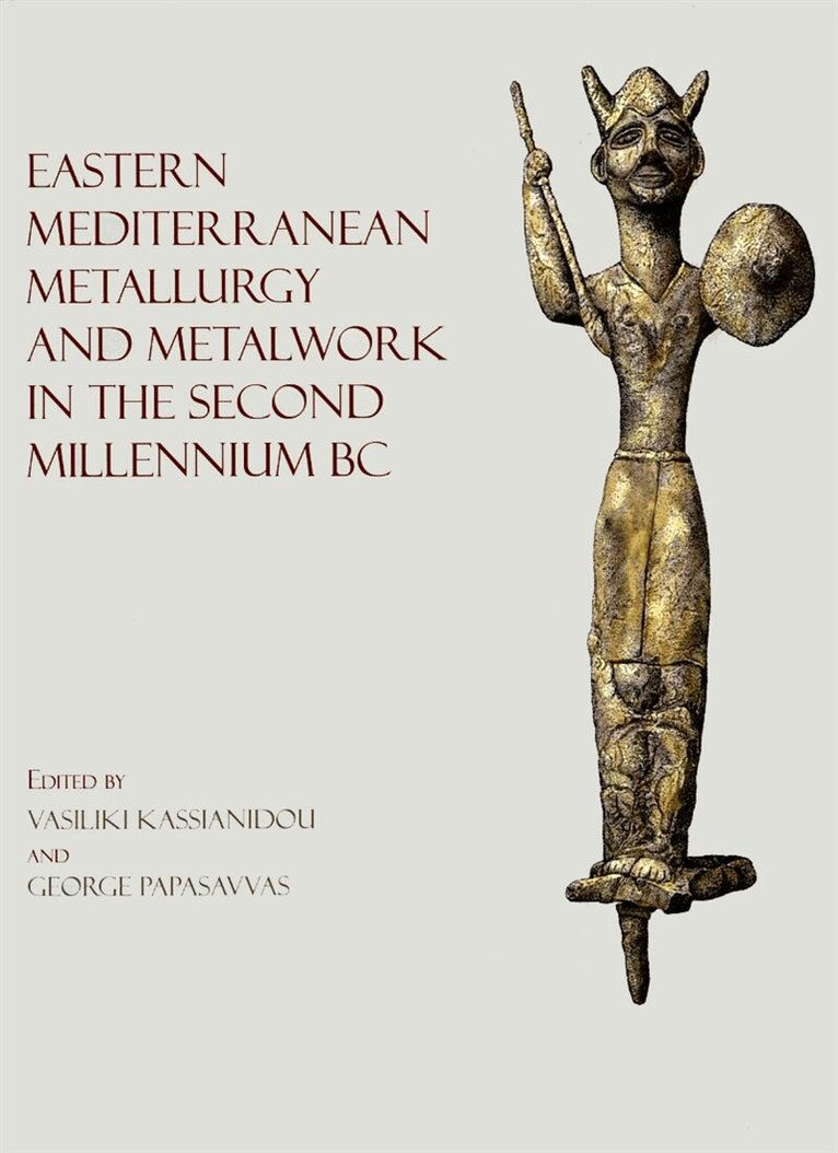 Vasiliki Kassianidou, George Papasavvas - Eastern Mediterranean Metallurgy in the Second Millennium BC, E-bok