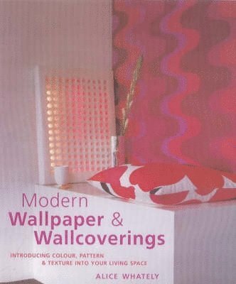 Alice Whately - Modern Wallpaper & Wallcovering, Inbunden