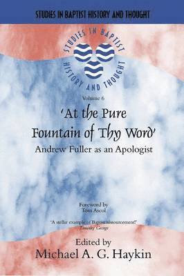 Michael A G Haykin - At the Pure Fountain of Thy Word, Häftad. Tillgänglighet: Tillfälligt slut