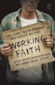 Working Faith: Faith-Based Organizations and Urban Social Justice