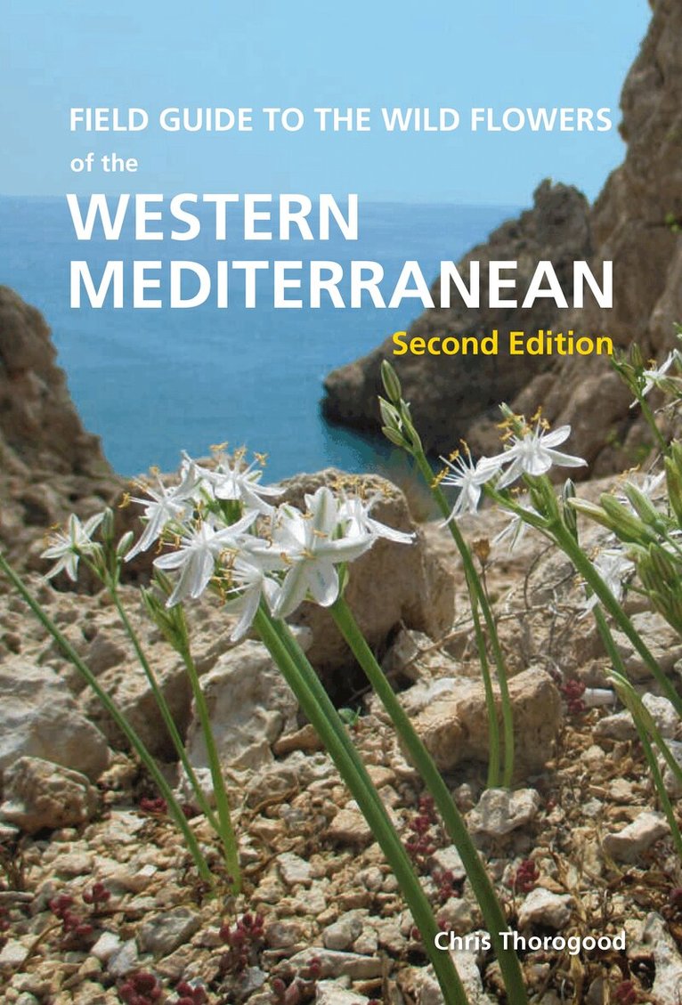 Chris Thorogood - Field Guide to the Wildflowers of the Western Mediterranean, Second edition, Häftad
