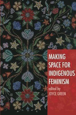 Joyce Green - Making Space for Indigenous Feminism, Inbunden. Tillgänglighet: Lägg i varukorg