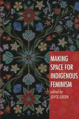 Joyce Green - Making Space for Indigenous Feminism, Häftad. Tillgänglighet: Lägg i varukorg