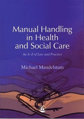Michael Mandelstam - Manual Handling in Health and Social Care, Häftad. Tillgänglighet: Lägg i varukorg