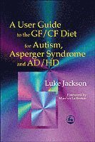 A User Guide to the GF/CF Diet for Autism, Asperger Syndrome and AD/HD