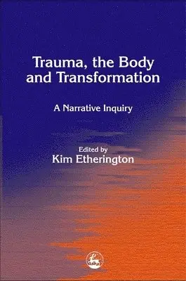 Kim Etherington, Kim Etherington - Trauma, the Body and Transformation, Häftad. Tillgänglighet: Lägg i varukorg