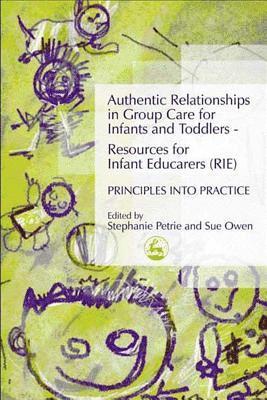 Authentic Relationships in Group Care for Infants and Toddlers - Resources for Infant Educarers (RIE) Principles into Practice av Stephanie Petrie,