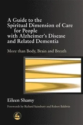 Eileen Shamy - Guide to the Spiritual Dimension of Care for People with Alzheimer's Disease and Related Dementia, Häftad. Tillgänglighet: Lägg i varukorg