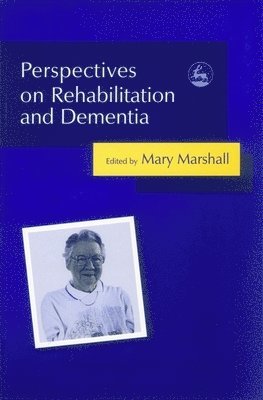 Professor Mary Marshall - Perspectives on Rehabilitation and Dementia, Häftad