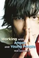 Nick Luxmoore - Working with Anger and Young People, Häftad. Tillgänglighet: Lägg i varukorg
