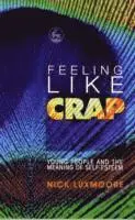 Nick Luxmoore - Feeling Like Crap, Häftad. Tillgänglighet: Lägg i varukorg