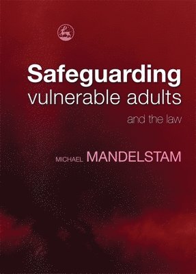 Michael Mandelstam - Safeguarding Vulnerable Adults and the Law, Häftad. Tillgänglighet: Lägg i varukorg