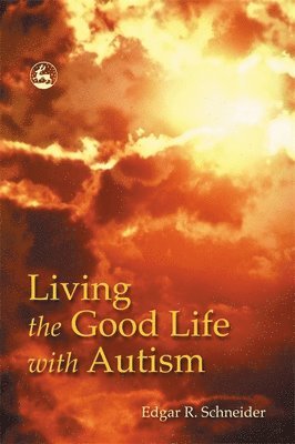 Edgar Schneider - Living the Good Life with Autism, Häftad. Tillgänglighet: Tillfälligt slut