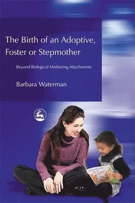 Barbara Waterman - Birth of an Adoptive, Foster or Stepmother, Häftad. Tillgänglighet: Lägg i varukorg