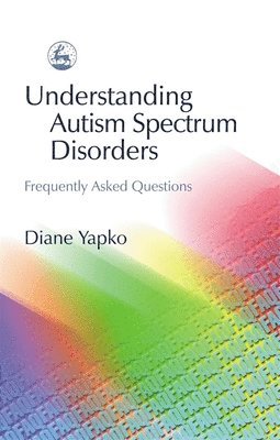 Diane Yapko - Understanding Autism Spectrum Disorders, Häftad. Tillgänglighet: Lägg i varukorg
