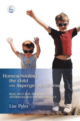 Lise Pyles - Homeschooling the Child with Asperger Syndrome, Häftad. Tillgänglighet: Tillfälligt slut