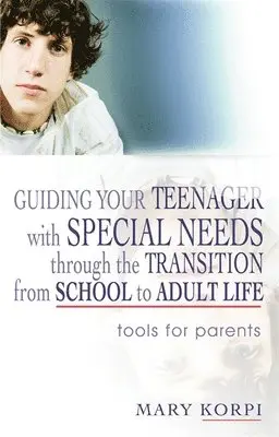Mary Korpi - Guiding Your Teenager with Special Needs through the Transition from School to Adult Life, Häftad. Tillgänglighet: Lägg i varukorg